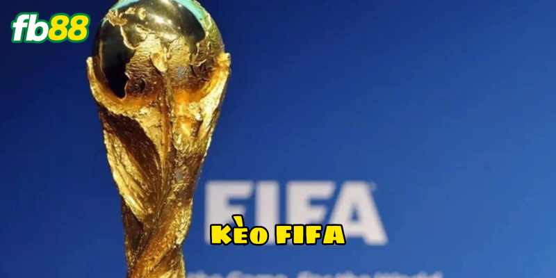 Kèo FIFA là gì?