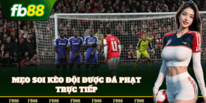 Mẹo soi Kèo Đội Được Đá Phạt Trực Tiếp
