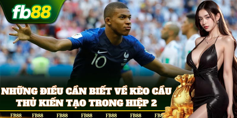 Kèo Cầu Thủ Kiến Tạo Trong Hiệp 2 chơi cực dễ