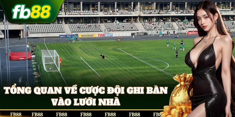 Cược Đội Ghi Bàn Vào Lưới Nhà tỷ lệ ăn tiền cao